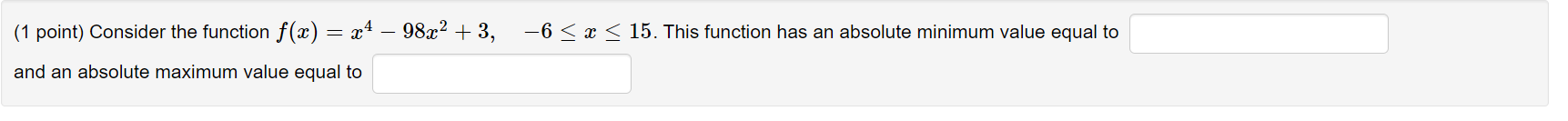 (1 point) Consider the function f(x) = x4 and an absolute maximum