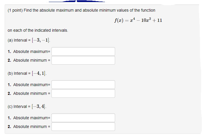 (1 point) Find the absolute maximum and absolute minimum values of the