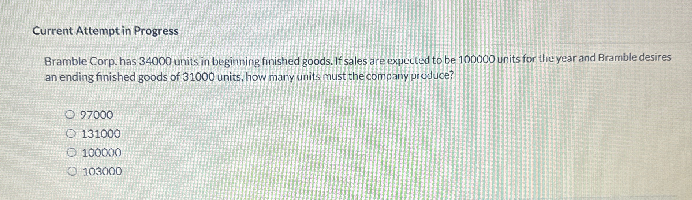Current Attempt in Progress Bramble Corp. has 34000 units in beginning finished