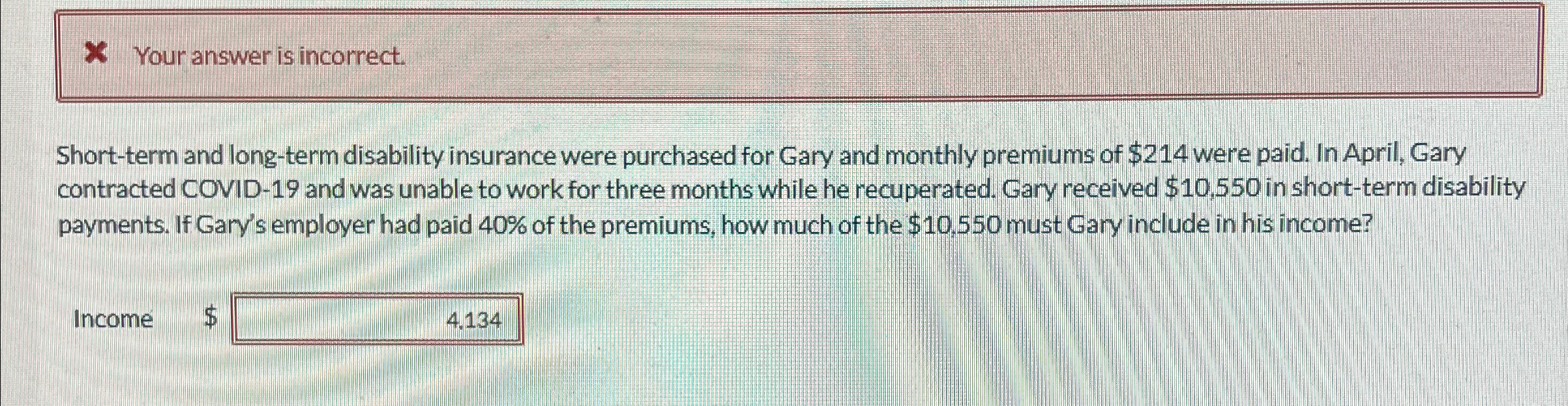 X Your answer is incorrect. Short-term and long-term disability insurance were purchased