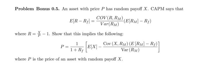 Problem Bonus 0.5. An asset with price P has random payoff X.