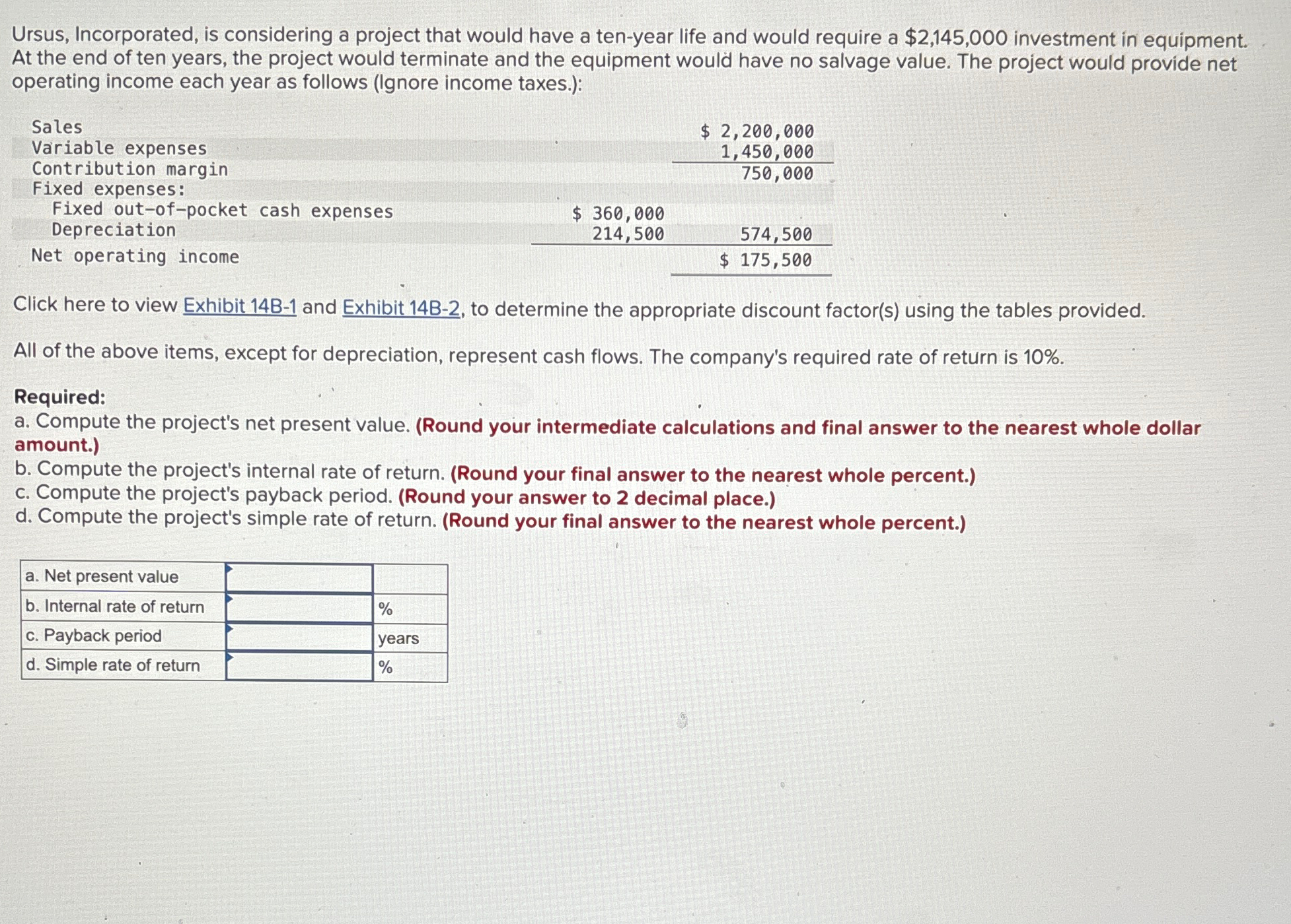 Ursus, Incorporated, is considering a project that would have a ten-year life