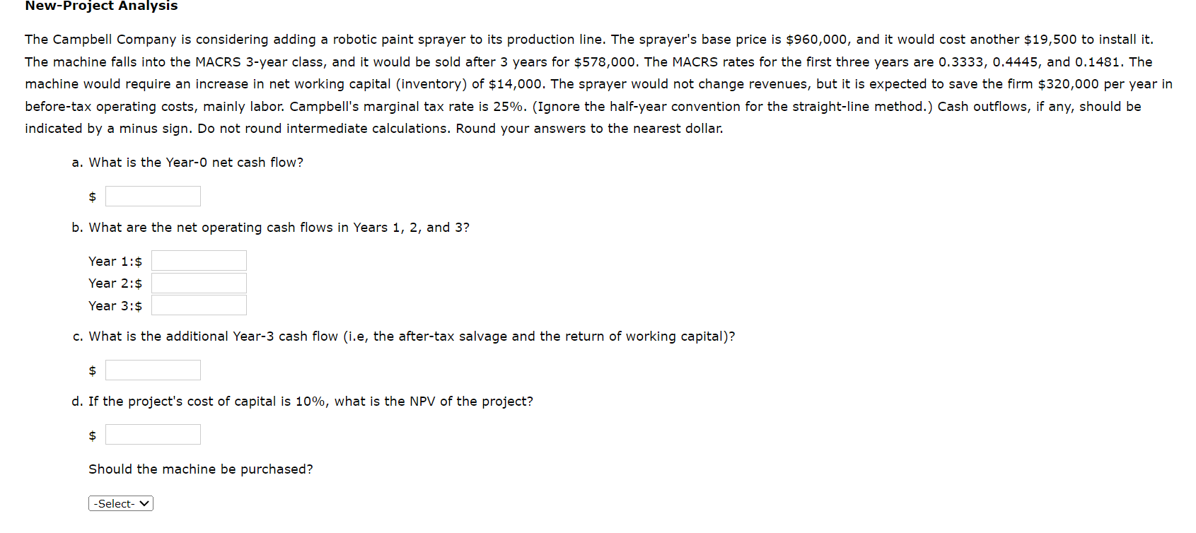 New-Project Analysis The Campbell Company is considering adding a robotic paint sprayer