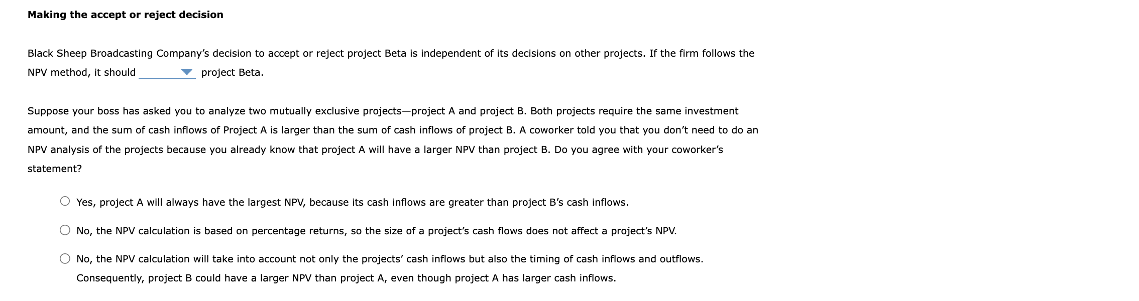 The net present value (NPV) rule is considered one of the most