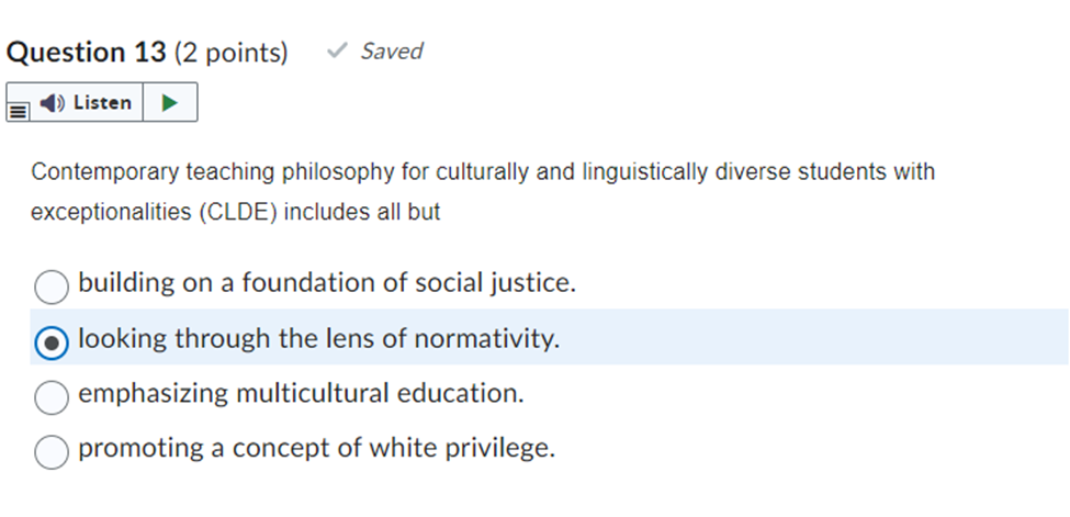Question 13 (2 points) Saved Listen Contemporary teaching philosophy for culturally and