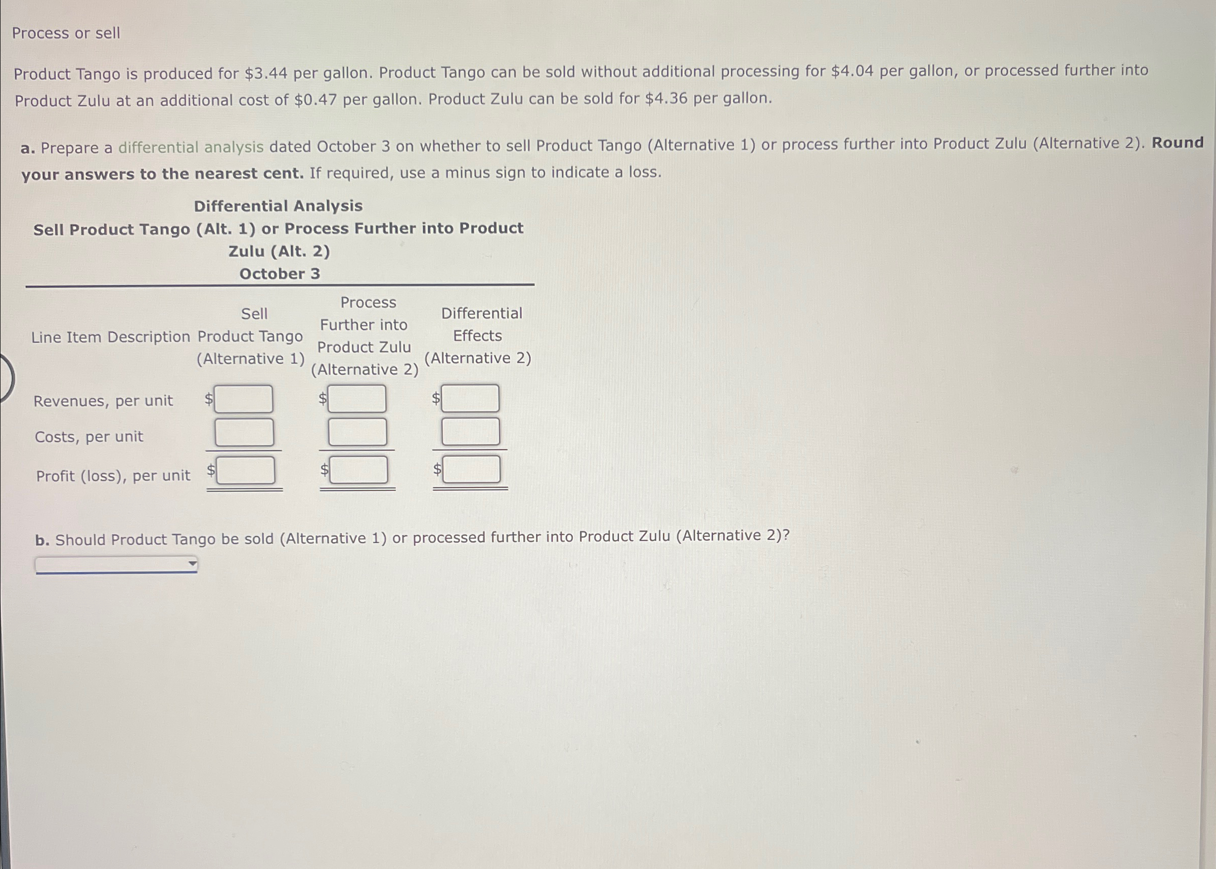 Process or sell Product Tango is produced for $3.44 per gallon. Product