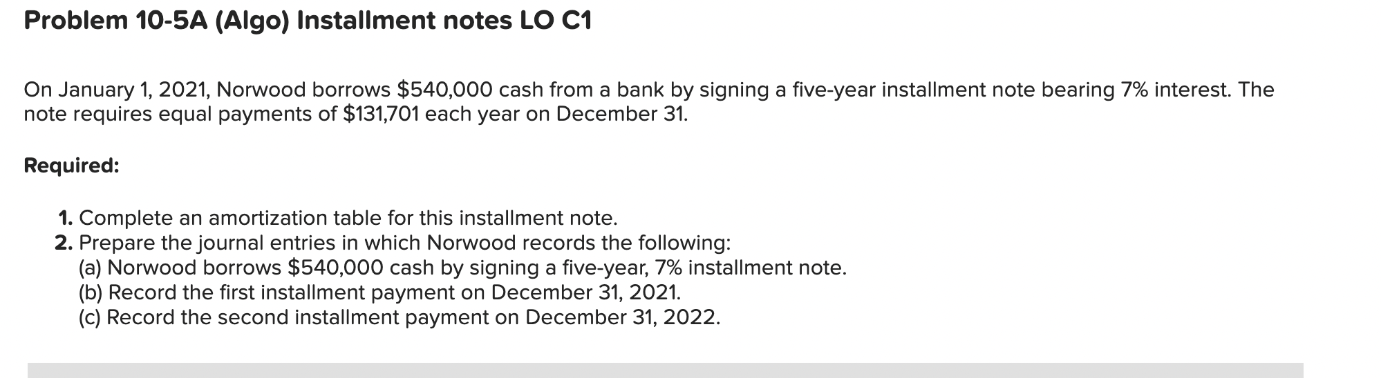 Problem 10-5A (Algo) Installment notes LO C1 On January 1, 2021, Norwood