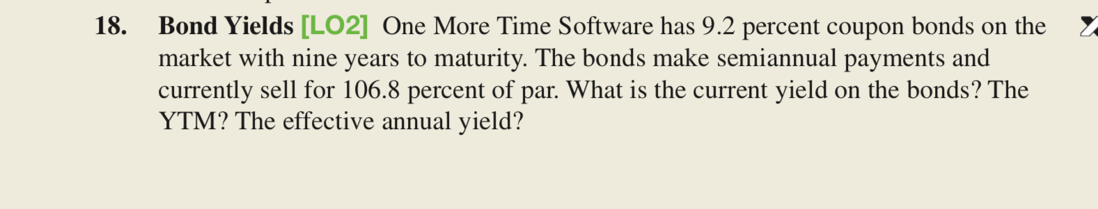 18. Bond Yields [LO2] One More Time Software has 9.2 percent coupon