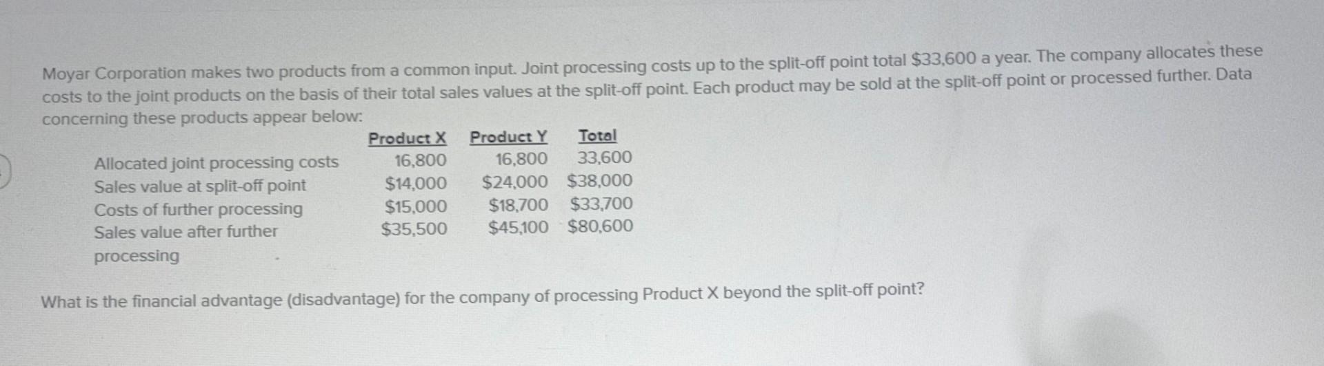 Moyar Corporation makes two products from a common input. Joint processing costs