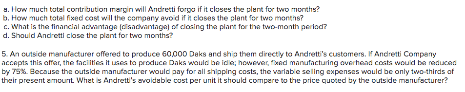 a. How much total contribution margin will Andretti forgo if it closes
