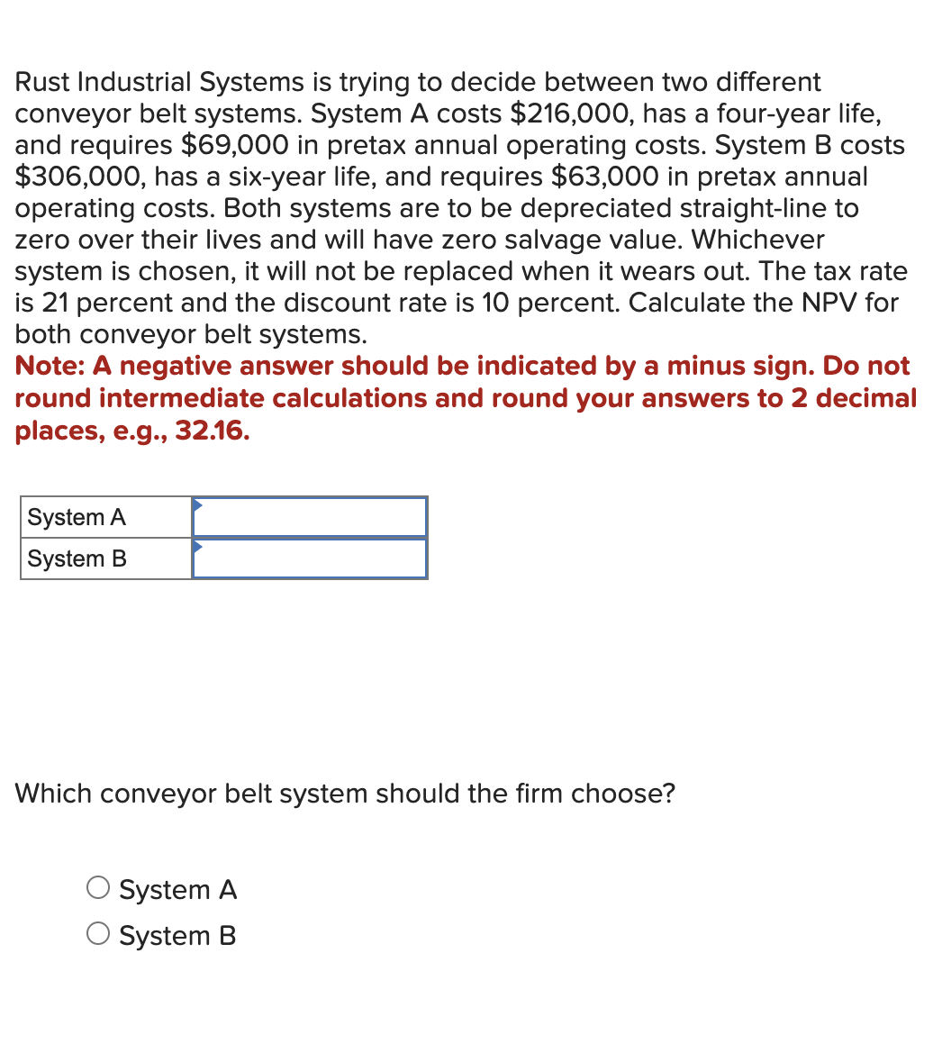 Rust Industrial Systems is trying to decide between two different conveyor belt