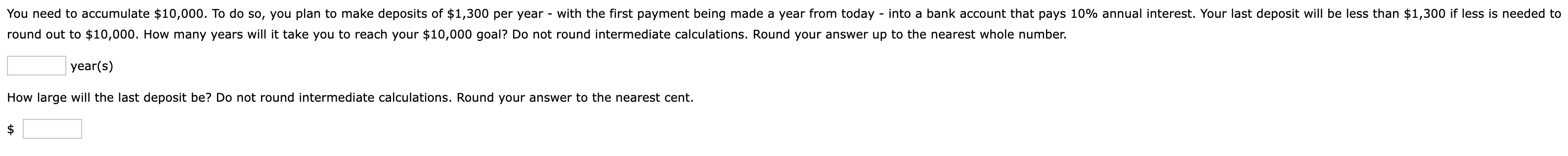 You need to accumulate $10,000. To do so, you plan to make