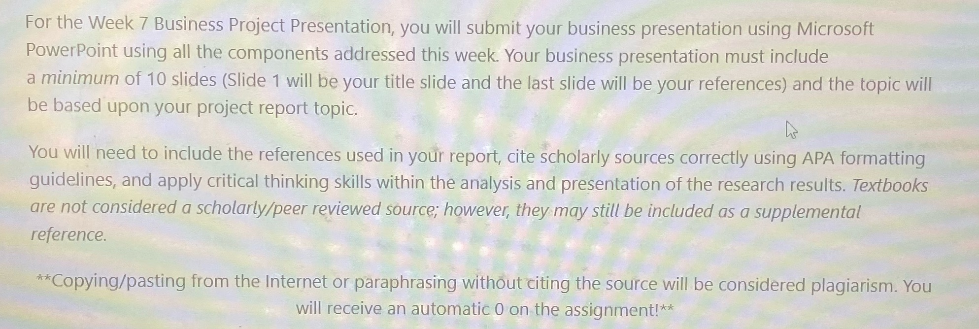 For the Week 7 Business Project Presentation, you will submit your business