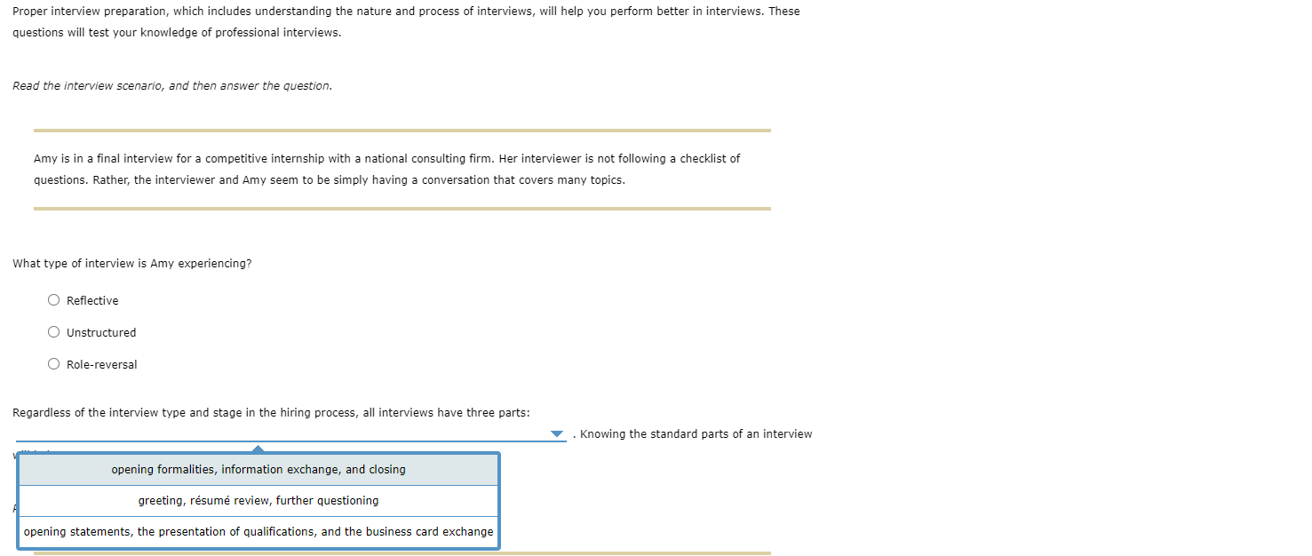 Proper interview preparation, which includes understanding the nature and process of interviews,