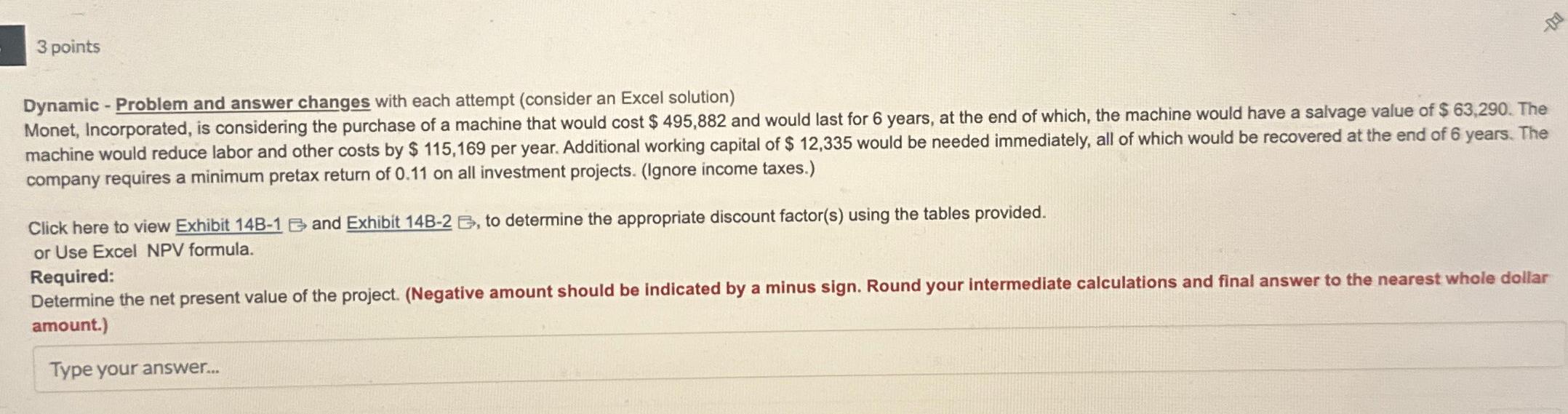 3 points Dynamic - Problem and answer changes with each attempt (consider