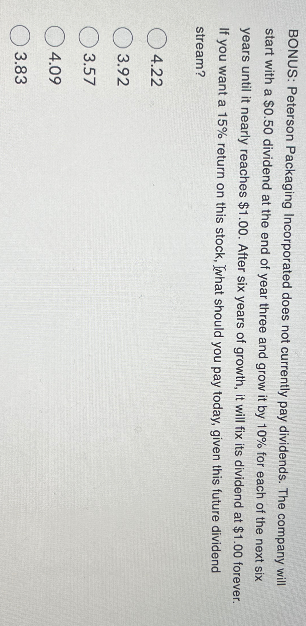 BONUS: Peterson Packaging Incorporated does not currently pay dividends. The company will
