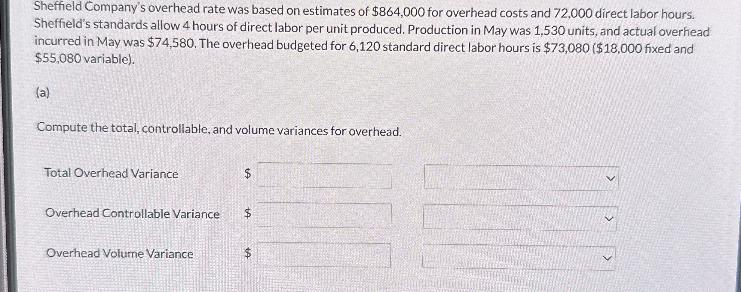 > > Sheffield Company's overhead rate was based on estimates of $864,000