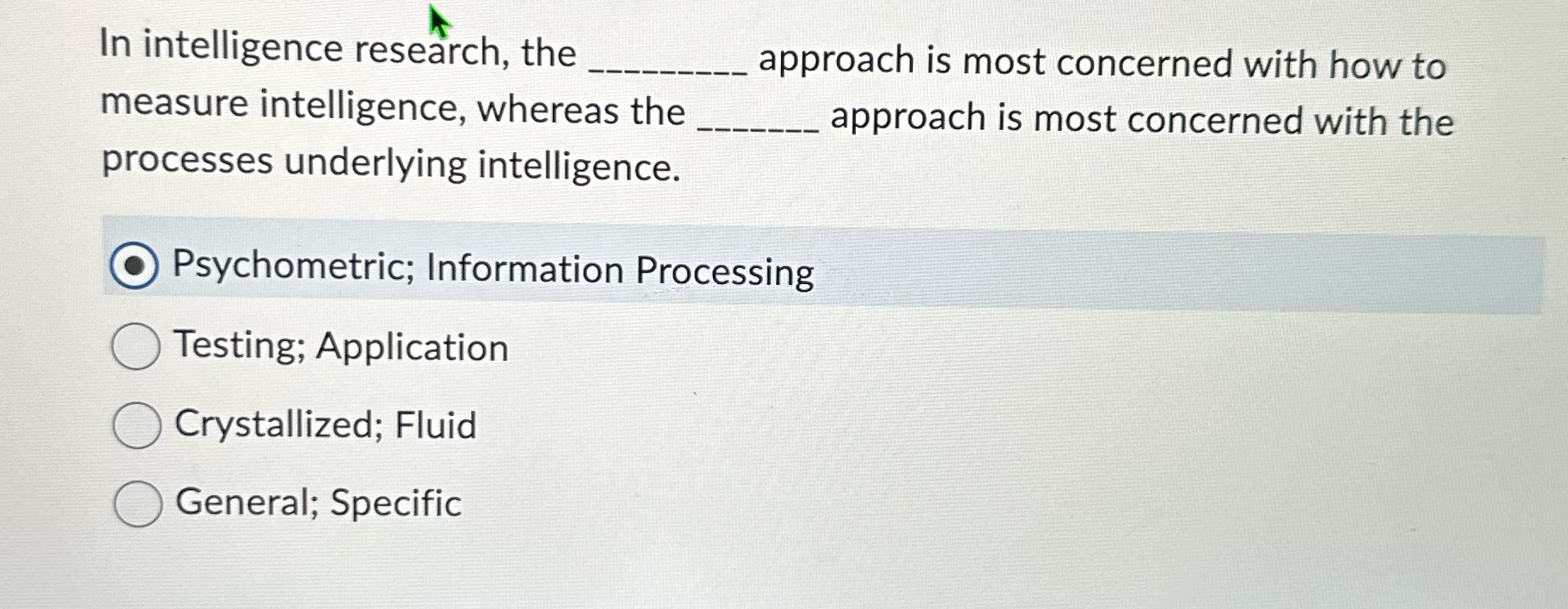 In intelligence research, the measure intelligence, whereas the processes underlying intelligence. approach