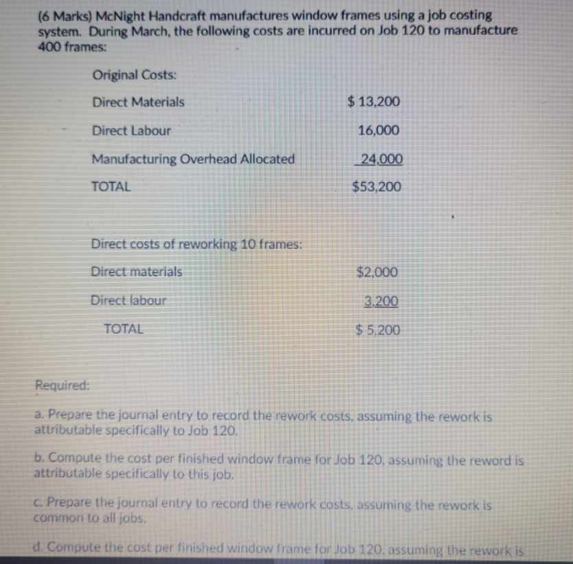 (6 Marks) McNight Handcraft manufactures window frames using a job costing system.