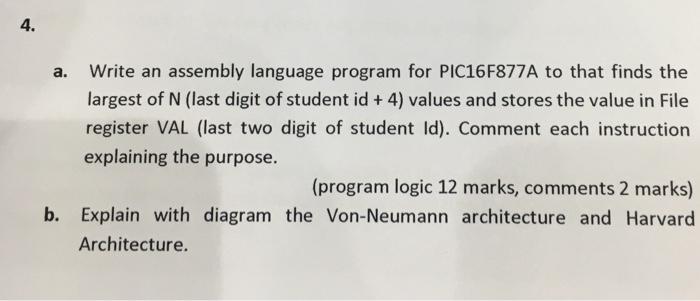 4. a. Write an assembly language program for PIC16F877A to that finds