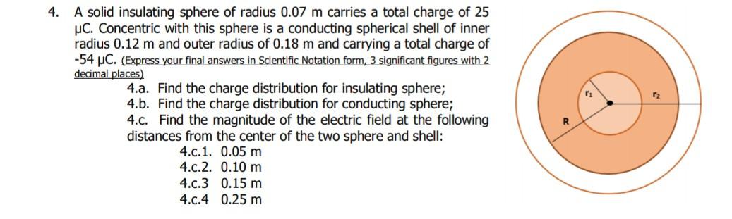 4. A solid insulating sphere of radius 0.07 m carries a total