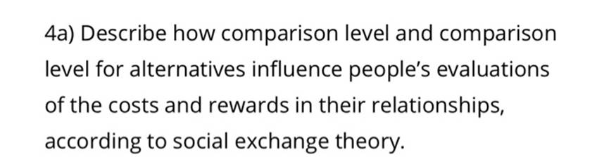 4a) Describe how comparison level and comparison level for alternatives influence people's