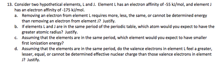 13. Consider two hypothetical elements, L and J. Element L has an