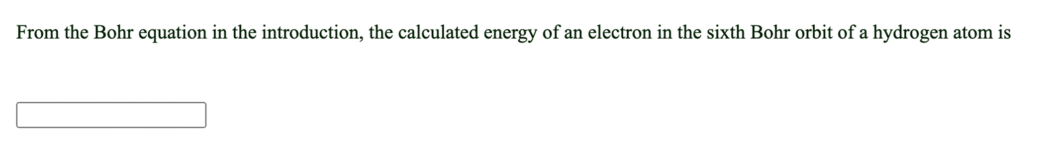 From the Bohr equation in the introduction, the calculated energy of an