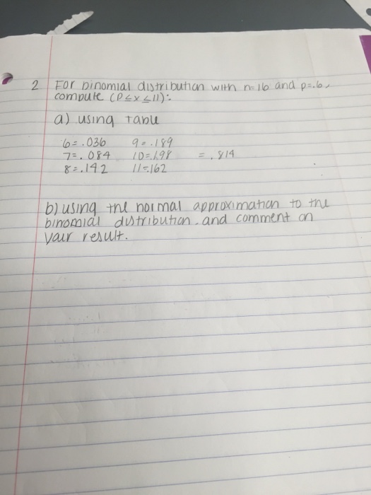 2 For binomial distribution with n=16 and p=.b compute (PEX 11). a)