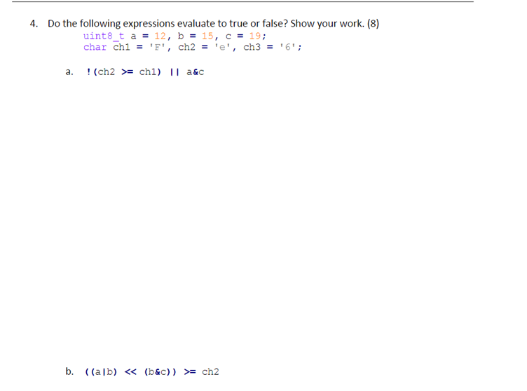 4. Do the following expressions evaluate to true or false? Show your