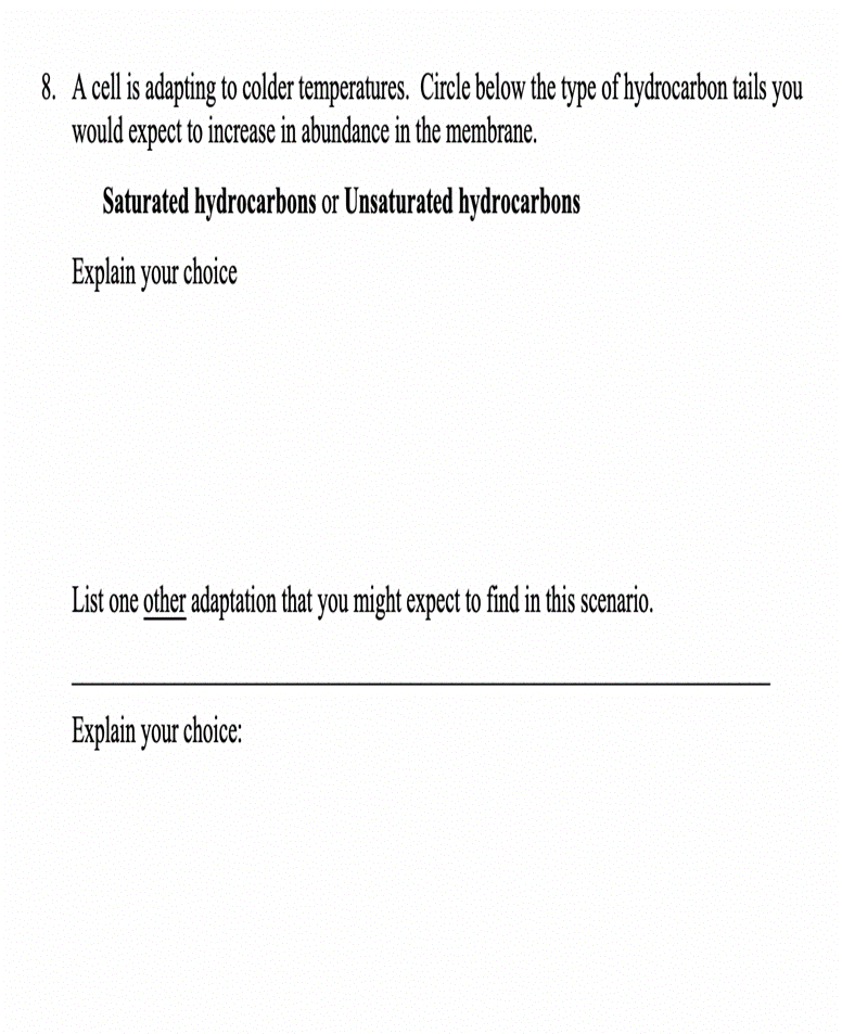 8. A cell is adapting to colder temperatures. Circle below the type