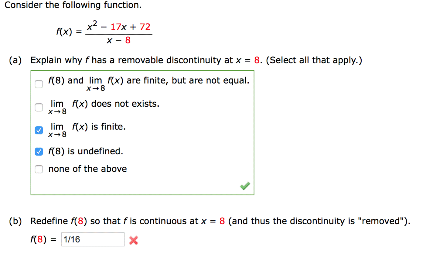 Consider the following function. x - 17x+72 f(x) X-8 (a) Explain why