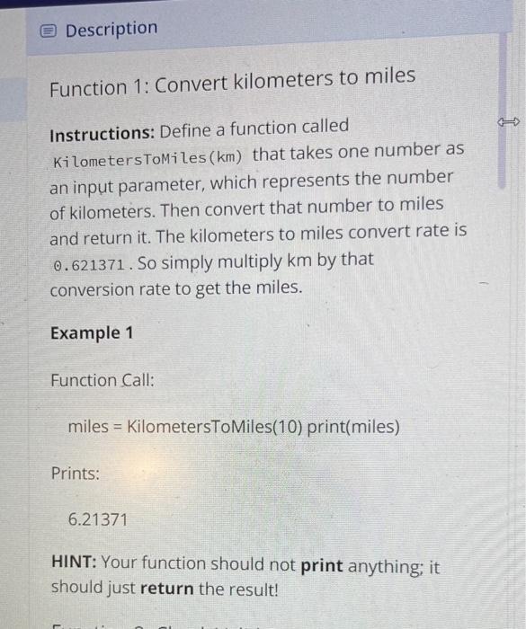 Description Function 1: Convert kilometers to miles Instructions: Define a function called