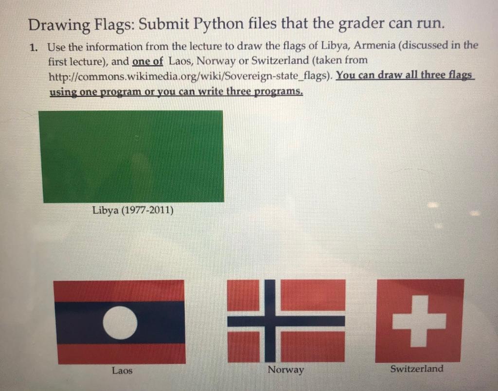 Drawing Flags: Submit Python files that the grader can run. 1. Use