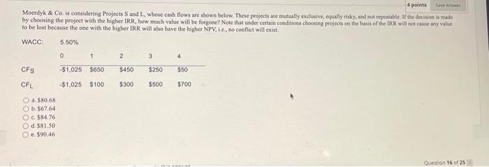 4 points SaveAnswer Moerdyk & Co. is considering Projects S and L,