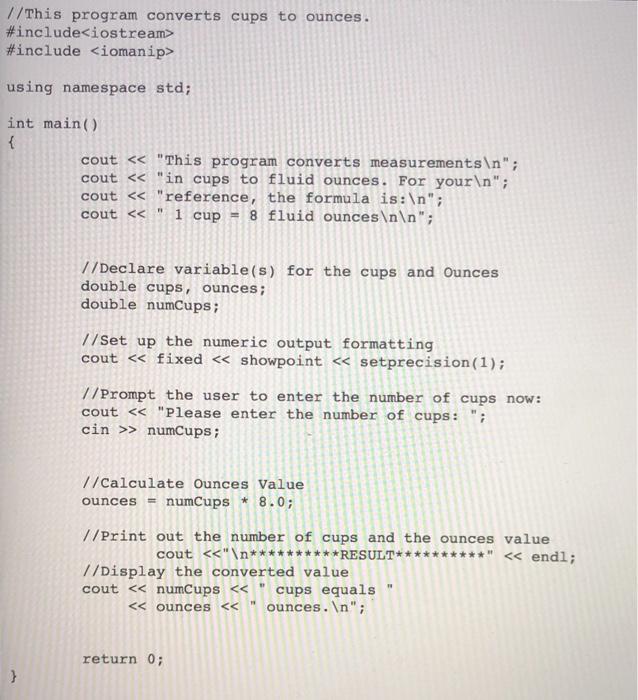 //This program converts cups to ounces. #include #include using namespace std; int