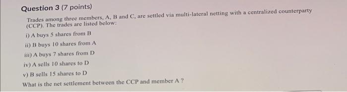 Question 3 (7 points) Trades among three members, A, B and C,