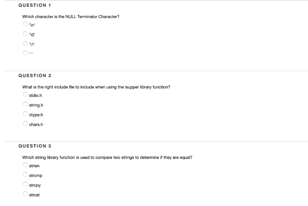 QUESTION 1 Which character is the NULL Terminator Character? ' ' '\0'