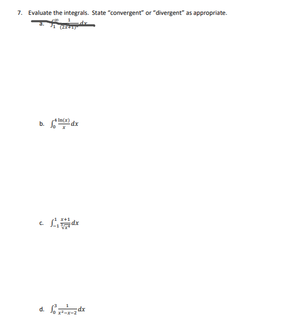 7. Evaluate the integrals. State "convergent" or "divergent" as appropriate. a. 00-