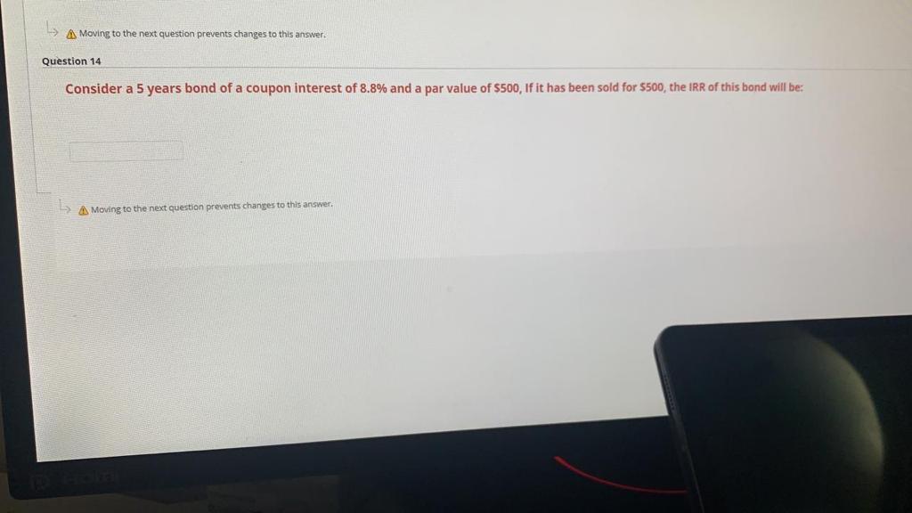 Moving to the next question prevents changes to this answer. Question 14