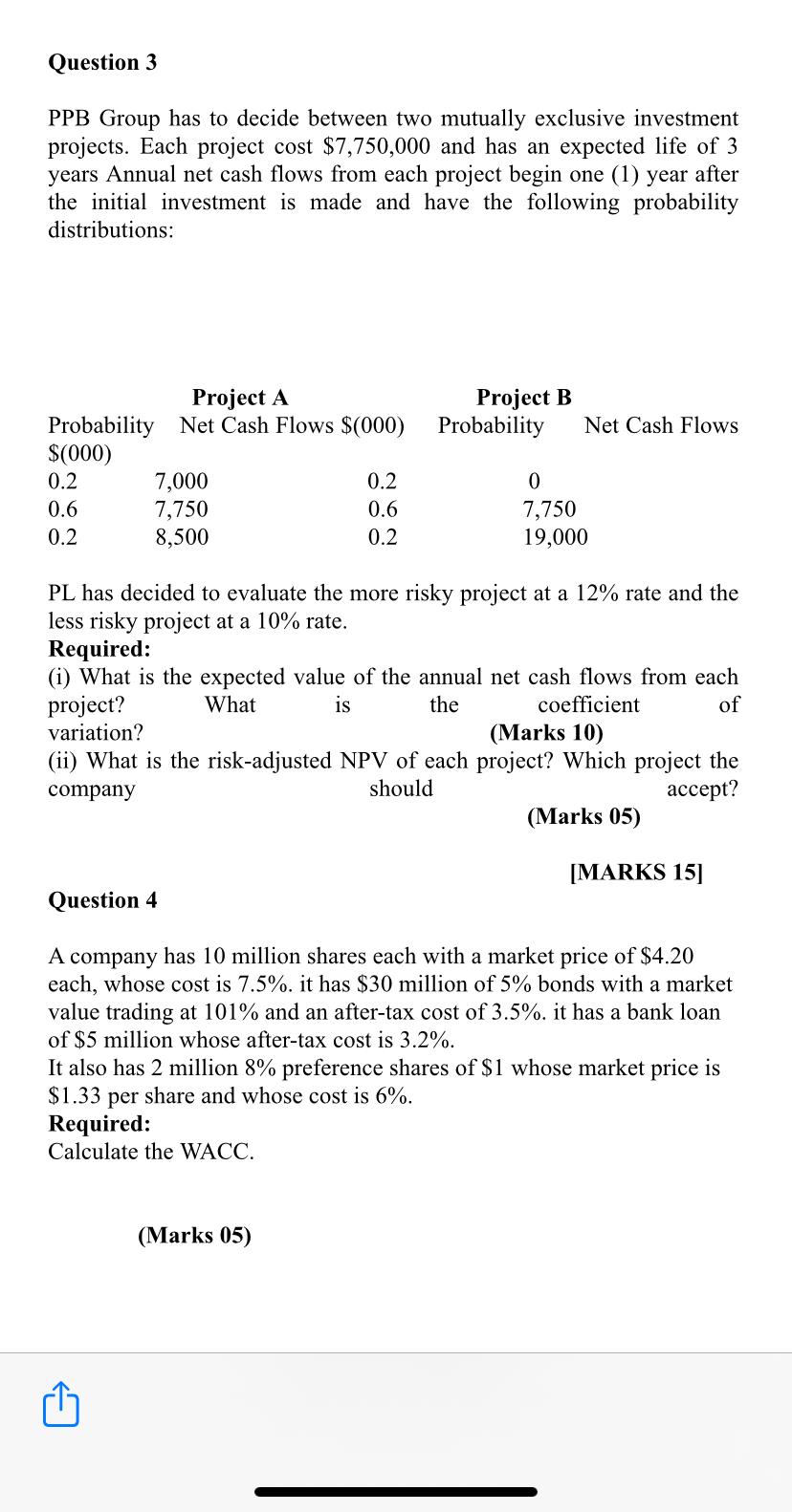 Question 3 PPB Group has to decide between two mutually exclusive investment