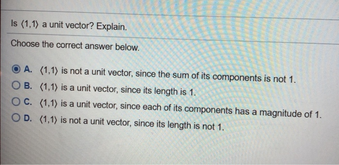 Is (1,1) a unit vector? Explain. Choose the correct answer below. A.