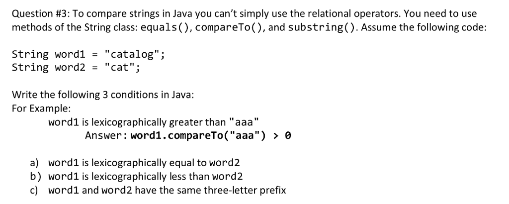 Question #3: To compare strings in Java you can't simply use the