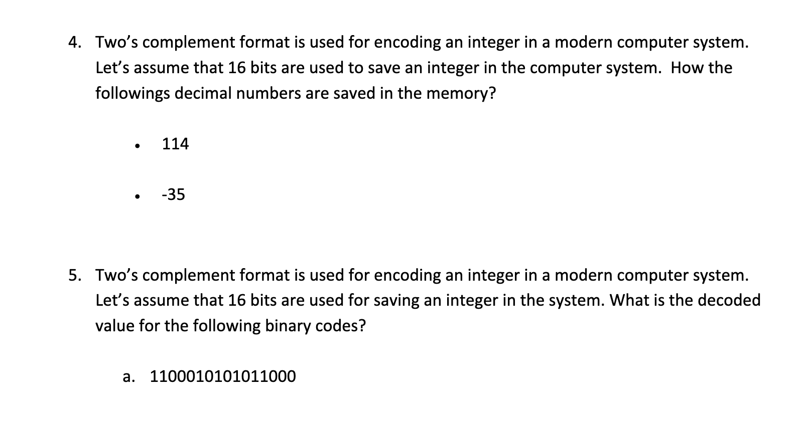 4. Two's complement format is used for encoding an integer in a