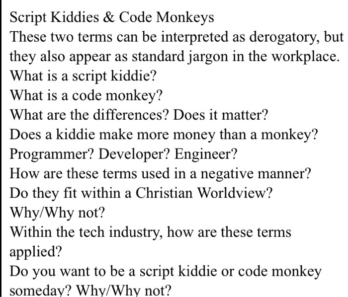 Script Kiddies & Code Monkeys These two terms can be interpreted as