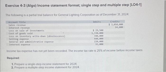 Exercise 4-3 (Algo) Income statement format; single step and multiple step [LO4-1]
