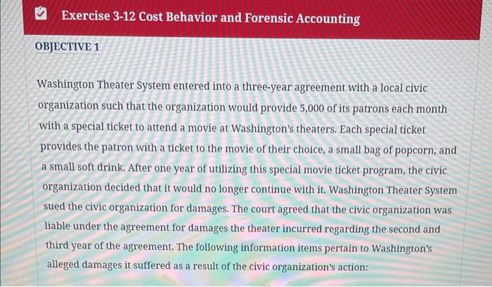 Exercise 3-12 Cost Behavior and Forensic Accounting OBJECTIVE 1 Washington Theater System