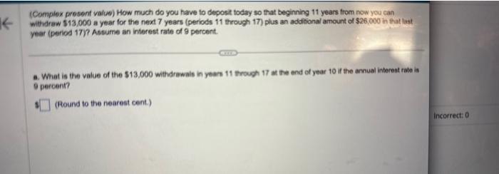 (Complex present value) How much do you have to deposit today so