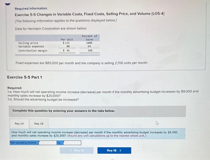 Required information: Exercise 5-5 Changes in Variable Costs, Fixed Costs, Selling Price,