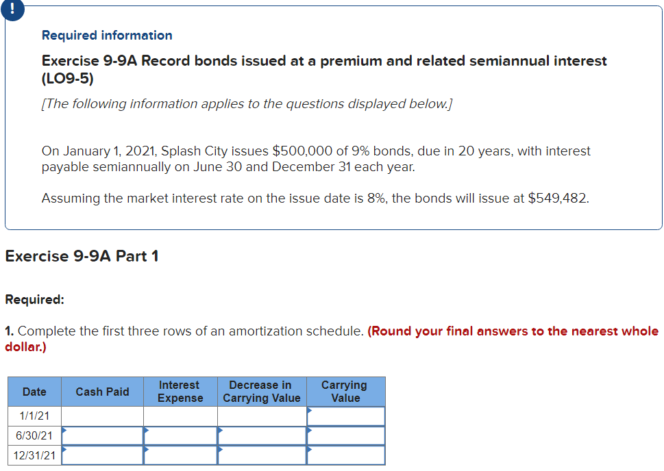 ! Required information Exercise 9-9A Record bonds issued at a premium and